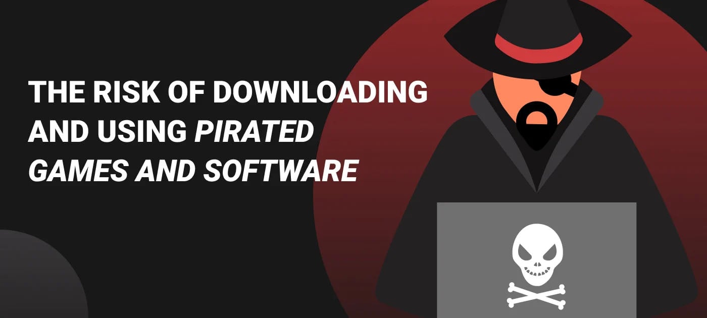 Risks of downloading and using pirated games and software - GAMIVO Blog